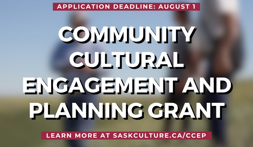 A promo poster for the Community Cultural Engagement and Planning Grant. Deadline: August 1. Learn more at saskculture.ca/ccep