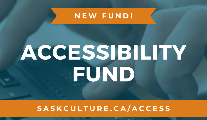 Text: New fund! Accessibility Fund. Learn more at saskculture.ca/access